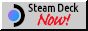 Steam Deck Now!